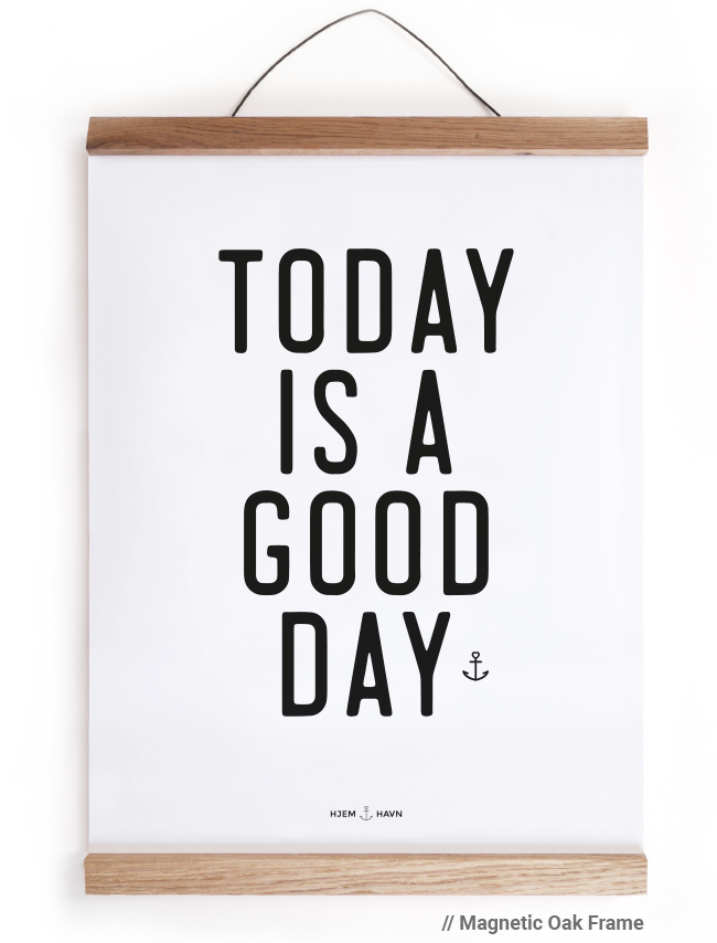 Today is a Good Day - Hjemhavn Citater 