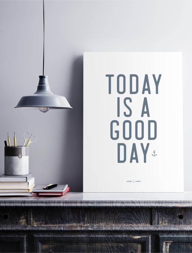 Today is a Good Day - Hjemhavn Citater 